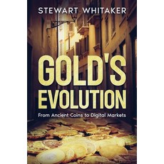 (영문도서) Gold's Evolution: From Ancient Coins to Digital Markets Paperback, Ebookit.com, English, 9781456656430