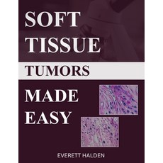 (영문도서)Soft Tissue Tumors Made Easy: A High-Yield Guide to Differential Diagnosis for M... Paperback, Independently Published, English, 9798195398712 Independently Published, English, 9798195398712