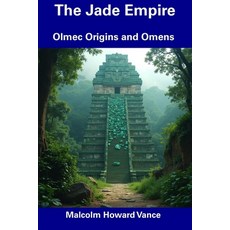 (영문도서) The Jade Empire: Olmec Origins and Omens Paperback, Independently Published, English, 9798306642109