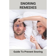 Snoring Remedies: Guide To Prevent Snoring: Snoring Solution From Smart Nora Paperback, Independently Published, English, 9798743259762