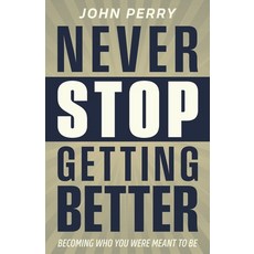 (영문도서)Never Stop Getting Better: Becoming Who You Were Meant to Be Paperback, Streamline Books, English, 9798891653955 Streamline Books, English, 9798891653955