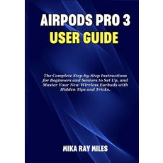 (영문도서)Air Pod Pro 3 User Guide: The Complete Step by Step Instructions for Beginners a... Paperback, Independently Published, English, 9798266045590