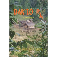 DAK TO Rx: A Veteran Returns to the Land of His Nightmares Paperback, Independently Published
