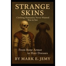 (영문도서)Strange Skins: Clothing Humanity Never Wanted You to See Paperback, Independently Published, English, 9798276852577