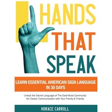 (영문도서) Hands That Speak: The Beauty and Power of American Sign Language Unlocking the Secret Languag... Hardcover, SC Generous, English, 9781088263549