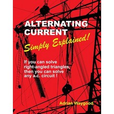 (영문도서)Alternating Current -Simply Explained!: If you can solve right-angled triangles ... Paperback, Independently Published, English, 9781728780894