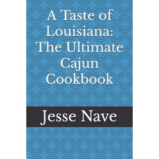 (영문도서) A Taste of Louisiana: The Ultimate Cajun Cookbook Paperback, Independently Published, English, 9798867934323