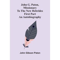 (영문도서)John G. Paton Missionary To The New Hebrides: An Autobiography; First Part Paperback, Alpha Edition, English, 9789371777209