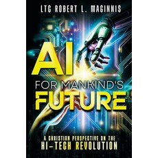 (영문도서)AI for Mankind's Future: A Christian Perspective on the Hi-Tech Revolution Paperback, Defender Publishing LLC, English, 9781948014946