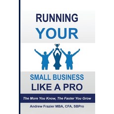 (영문도서)Running Your Small Business Like A Pro: The More You Know The Faster You Grow Paperback, Small Business Like a Pro, LLC, English, 9781970129021