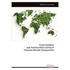 (英文圖書)Green Synthesis and Antimicrobial Activity of Titanium Dioxide Nanoparticles 平裝版, Eliva Press, 英文