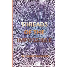 (영문도서)Threads of the Impossible Paperback, Independently Published, English, 9798276757773
