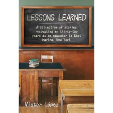 (영문도서)Lessons Learned: A collection of stories recounting my thirty-two years as an ed... Paperback, English, 9798318834516 English, 9798318834516