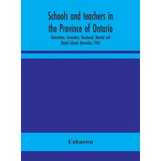 Schools and teachers in the Province of Ontario; Elementary Secondary Vocational Normal and Model... Hardcover, Alpha Edition