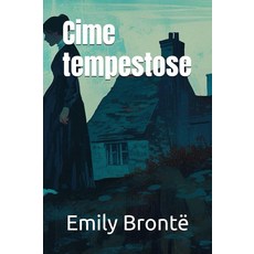 Cime tempestose: il classico di Emily Brontë (Italian Edition) [paperback], Cime tempestose: il classico d