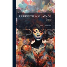 (英文圖書)Curiosities Of Savage Life 精裝版, Hutson Street Press, 英文