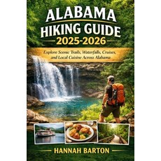 (英文圖書)Alabama Hiking Guide 2025 -2026: Explore Scenic Trails Waterfalls Cruises and... 平裝版, Independently Published, 英文