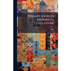 (영문도서)Primary Sources Historical Collections Hardcover, Hutson Street Press, English, 9781024297799