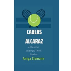 (영문도서) Carlos Alcaraz: A Phenom's Journey to Tennis Stardom Paperback, Independently Published, English, 9798877487901