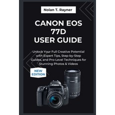(영문도서)Canon EOS 77D User Guide 2025: Unlock Your Full Creative Potential with Expert T... Paperback, Independently Published, English, 9798265579768