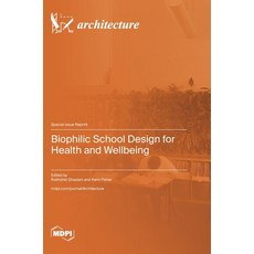 (영문도서)Biophilic School Design for Health and Wellbeing Hardcover, Mdpi AG, English, 9783725855339