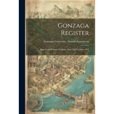 (영문도서) Gonzaga Register: Alumni and Former Students Sept. 1887 to June 1917 Paperback, Legare Street Press, English, 9781022437579