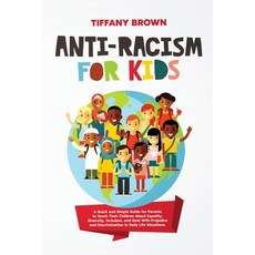 Anti-Racism for Kids: A Quick and Simple Guide for Parents to Teach Their Children About Equality D... Paperback, Viem Ltd, English, 9781914014987