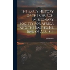 (영문도서) The Early History of the Church Missionary Society for Africa and the East to he end of A.D. ... Hardcover, Legare Street Press, English, 9781019882917