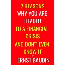 7 Reasons Why You Are Headed To a Financial Crisis And Don't Even Know It Paperback, Independently Published, English, 9781797489988