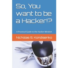 (英文圖書)So You want to be a Hacker!?: A Practical Guide to the Hacker Mindset 平裝版, Independently Published, 英文