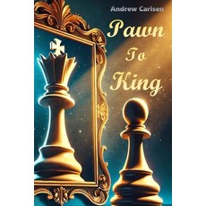 (영문도서) Pawn to King: Mastering the Chessboard of Life Paperback, Independently Published, English, 9798307036518