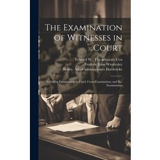 (영문도서) The Examination of Witnesses in Court [microform]: Including Examination in Chief Cross-exam... Hardcover, Legare Street Press, English, 9781019697344