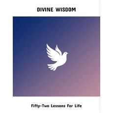 (영문도서)Divine Wisdom: Fifty-Two Lessons For Life Paperback, Independently Published, English, 9798265197849