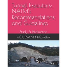 (外文書)Tunnel Executors: NATM's Recommendations and Guidelines: Study & Realization Paperback, Independently Published, English
