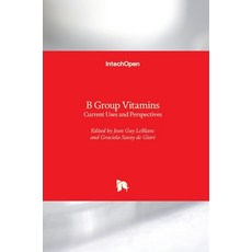 (영문도서) B Group Vitamins: Current Uses and Perspectives Hardcover, Intechopen, English, 9781789239898
