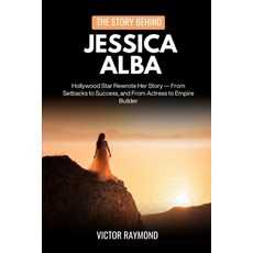 (英文圖書)The Story Behind Jessica Alba: How a Hollywood Star Rewrote Her Story - From Set... 平裝版, Independently Published, 英文