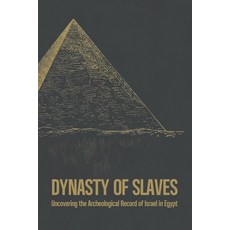 (英文圖書)Dynasty of Slaves: Uncovering the Archeological Record of Israel in Egypt 平裝版, Blk Shp Publishing, 英文