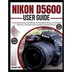 (英文圖書)Nikon D5600 User Guide: A Comprehensive Handbook to Navigate Menus Customize Bu... 平裝版, Independently Published, 英文