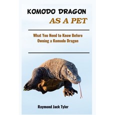 (영문도서) Komodo Dragon as a Pet: What You Need to Know Before Owning a Komodo Dragon Paperback, Independently Published, English, 9798300312459