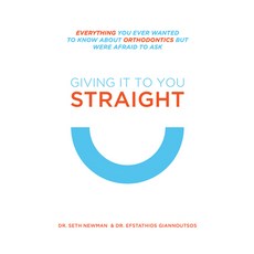 (영문도서) Giving It to You Straight: Everything You Ever Wanted to Know about Orthodontics But Were Afr... Paperback, Advantage Media Group, English, 9781599329017