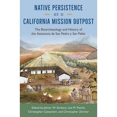 (영문도서) Native Persistence at a California Mission Outpost: The Bioarchaeology and Hist... Paperback, University of Florida Press, English, 9781683405085