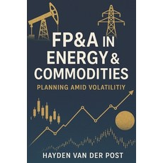 (영문도서)FP&A in Energy & Commodities: Planning Amid Volatility: Financial Strategies for... Paperback, Independently Published, English, 9798263870287