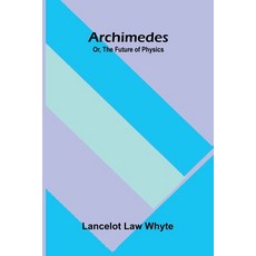(영문도서)Archimedes; or the future of physics Paperback, Alpha Edition, English, 9789376553983