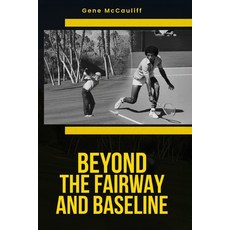 (영문도서)Beyond The Fairway And Baseline Paperback, Gene McCauliff, English, 9798295410024