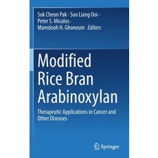 (영문도서) Modified Rice Bran Arabinoxylan: Therapeutic Applications in Cancer and Other Diseases Hardcover, Springer, English, 9789811957345