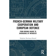 (영문도서)French-German Military Cooperation and European Defence: From Driving Engine to... Paperback, Routledge, English, 9781032544083