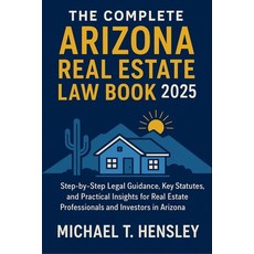 (영문도서)The Complete Arizona Real Estate Law Book 2025: Step-by-Step Legal Guidance Key... Paperback, Independently Published, English, 9798299330427