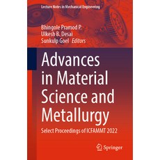 (영문도서) Advances in Material Science and Metallurgy: Select Proceedings of Icfammt 2022 Paperback, Springer, English, 9789811949173