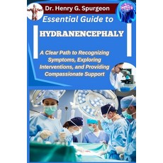 (영문도서)Essential Guide to Hydranencephaly: A Clear Path to Recognizing Symptoms Explor... Paperback, Independently Published, English, 9798262596430