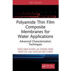 (영문도서)Polyamide Thin Film Composite Membranes for Water Applications: Advanced Charact... Paperback, CRC Press, English, 9781032690339